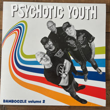 Lade das Bild in den Galerie-Viewer, Psychotic Youth ‎– Bamboozle Volume 2 (12” LP Vinyl)
