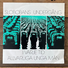 Ladda upp bild till gallerivisning, Slobobans Undergång – I Varje Tid (7” Vinyl)

