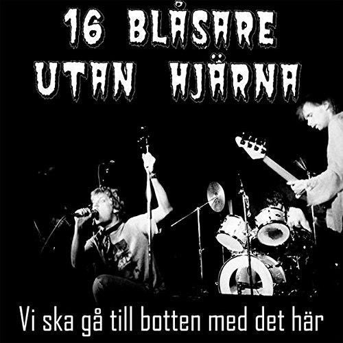 16 Blåsare Utan Hjärna – Vi Ska Gå Till Botten Med Det Här! (12” LP Vinyl)