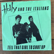 Lade das Bild in den Galerie-Viewer, Holly And The Italians – Tell That Girl To Shut Up (7” Vinyl)
