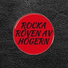 Ladda upp bild till gallerivisning, ROCKA RÖVEN AV HÖGERN - Pin/Badge 32mm
