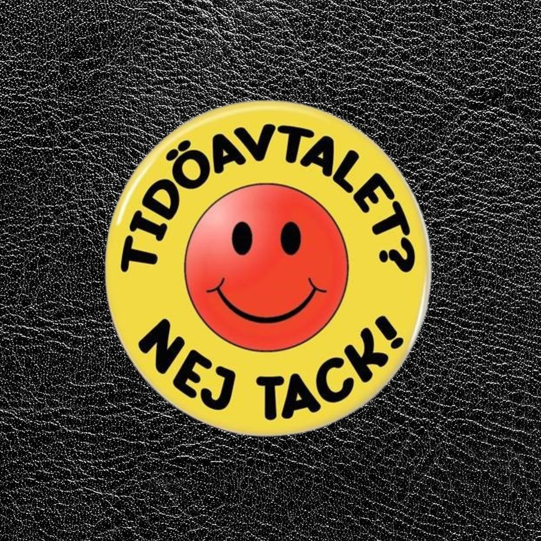 Tidöavtalet Nej Tack - Pin/Badge  32mm